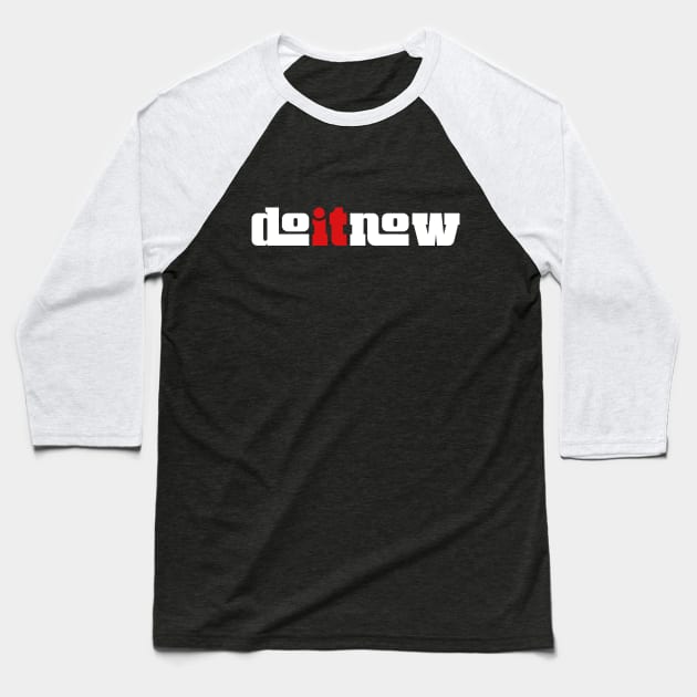 Do It Now Baseball T-Shirt by freespiritees